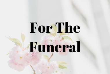FOR THE FUNERAL